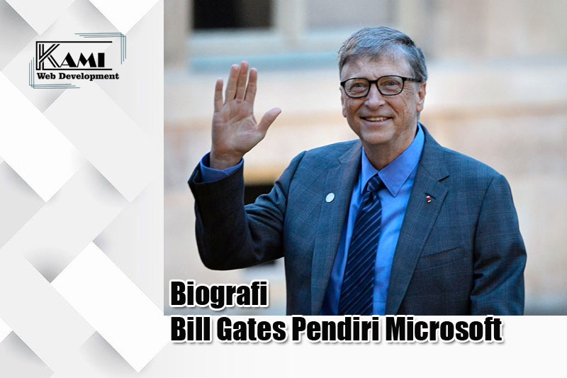 Biografi Bill Gates Pendiri Microsoft