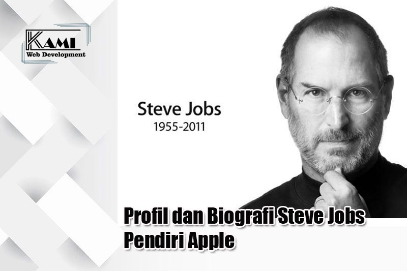 Profil dan Biografi Steve Jobs Pendiri Apple
