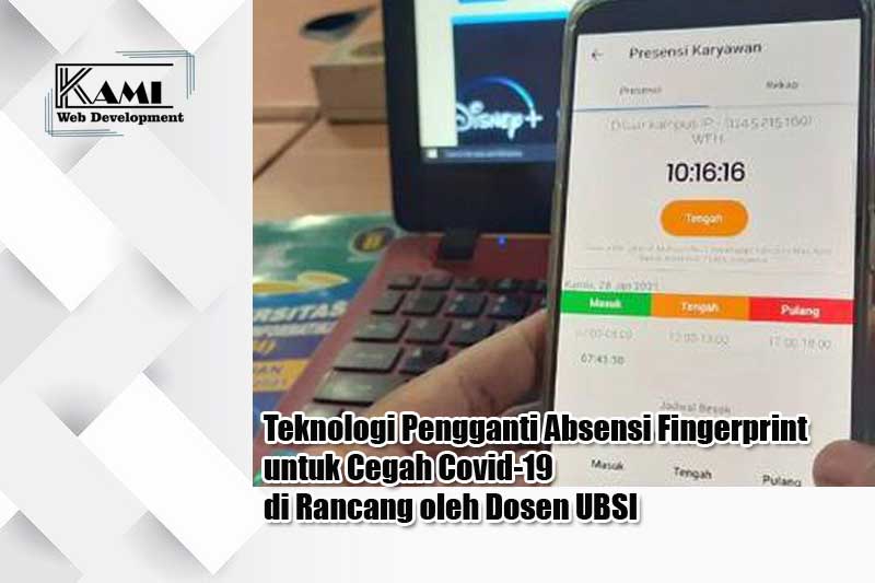 Teknologi Pengganti Absensi Fingerprint untuk Cegah Covid-19 di Rancang oleh Dosen UBSI