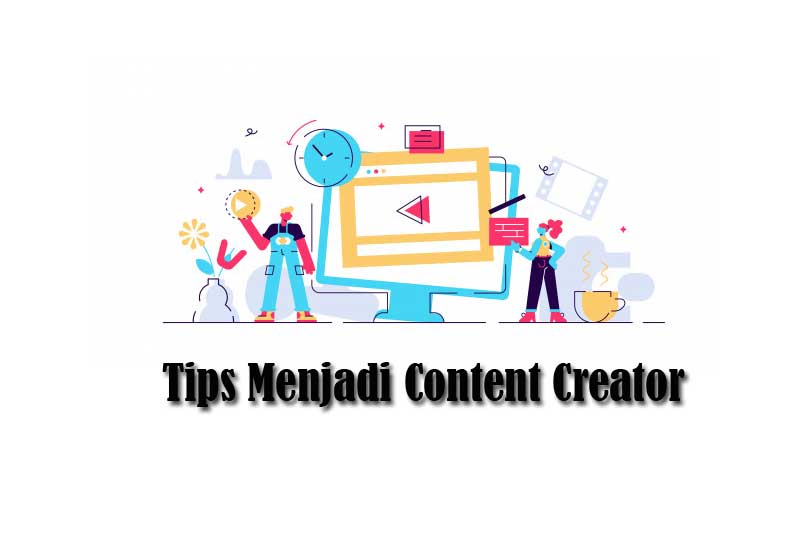 tips menjadi content creator