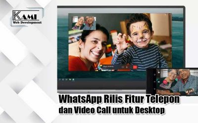 WhatsApp Rilis Fitur Telepon dan Video Call untuk Desktop