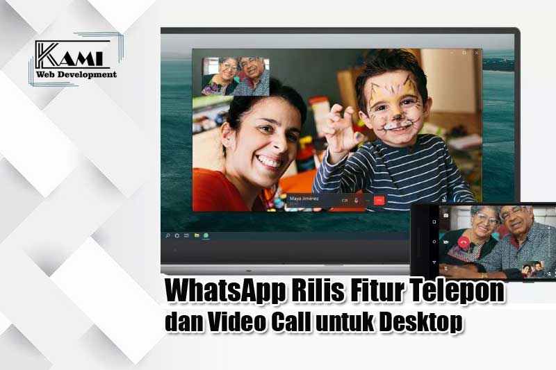 WhatsApp Rilis Fitur Telepon dan Video Call untuk Desktop